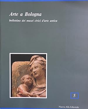 Arte a Bologna. bollettino dei musei civici d'arte antica n. 5