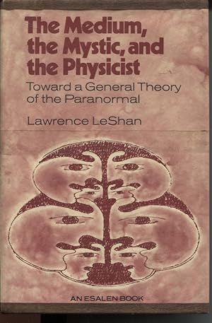 Seller image for THE MEDIUM, THE MYSTIC AND THE PHYSICIST: TOWARD A GENERAL THEORY OF THE PARANORMAL for sale by Dromanabooks