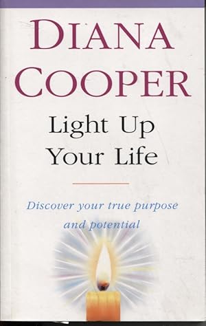 LIGHT UP YOUR LIFE Discover Your True Purpose and Potential