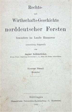 Rechts- und Wirthschafts-Geschichte norddeutscher Forsten besonders im Lande Hannover.