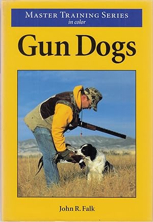 Imagen del vendedor de MASTER TRAINING SERIES: GUN DOGS. By John R. Falk. a la venta por Coch-y-Bonddu Books Ltd