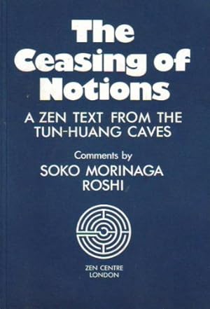 Seller image for The Ceasing of Notions: Zen Text from the Tun-Huang Caves for sale by Trinity Books