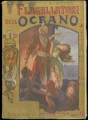I Flagellatori dell'oceano. Romanzo d'avventure illustrato dal pittore Gannaro D'Amato.