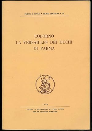 Colorno la Versailles dei duchi di Parma. Seduta della Deputazione 29 settembre 1968. Serie secon...