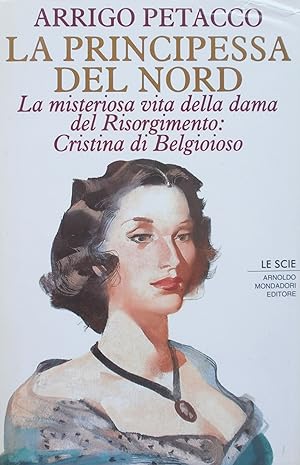Immagine del venditore per La principessa del Nord. Cristina di Belgioioso Arrigo Petacco 1993 venduto da TORRE DI BABELE