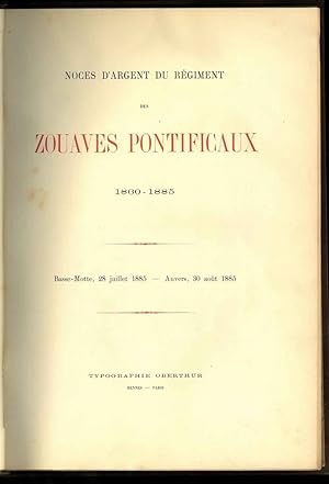 Noces d'argent du régiment des Zouaves Pontificaux 1860-1885. Basse-Motte, 28 julliet 1885 - Anve...