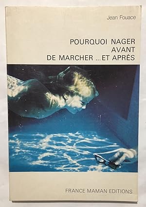 Seller image for Pourquoi nager avant de marcher et aprs for sale by librairie philippe arnaiz