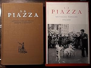 La Piazza. Spettacoli popolari italiani descritti e illustrati da A. G. Bragaglia, A. Cervellati,...