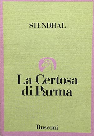 La Certosa di Parma. Stendhal Rusconi 1987