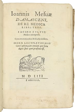 De re medica libri tres. Jacobo Sylvio medico interprete. Cum annotationibus & scholiis eiusdem. ...