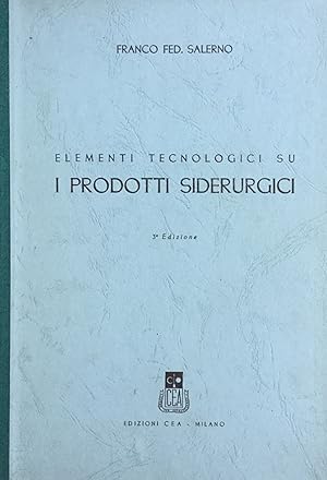 Elementi tecnologici su i prodotti siderurgici. Franco Salerno 1946
