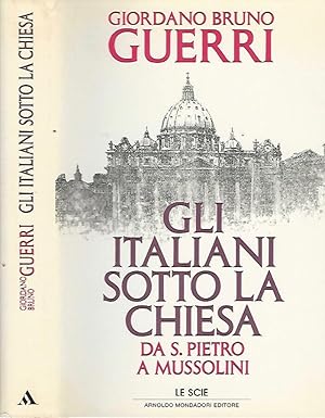 Bild des Verkufers fr Gli italiani sotto la Chiesa da S. Pietro a Mussolini zum Verkauf von Biblioteca di Babele