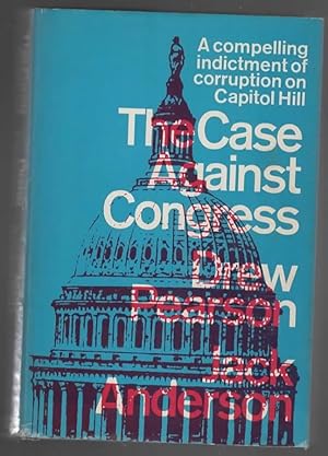 Seller image for THE CASE AGAINST CONGRESS - A COMPELLING INDICTMENT OF CORRUPTION ON CAPITOL HILL for sale by The Reading Well Bookstore