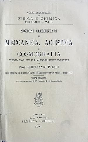 Nozioni elementari di Meccanica, acustica e cosmografia. Palagi 1903