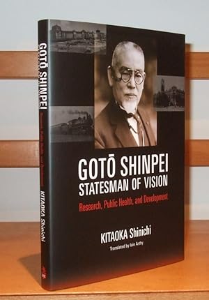 Goto Shinpei: Statesman of Vision. Research, Public Health, and Development