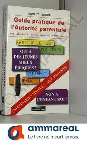 Image du vendeur pour Guide pratique de l'autorit parentale : Une autorit  la fois ferme et bienveillante mis en vente par Ammareal