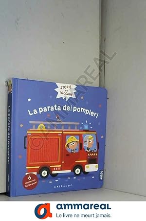 Image du vendeur pour La parata dei pompieri. Storie da toccare. Ediz. a colori mis en vente par Ammareal