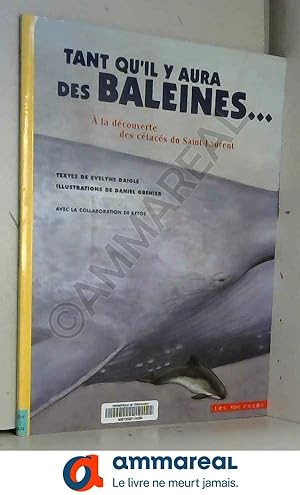 Seller image for Tant qu'il y aura des baleines.: A la dcouverte des ctacs du Saint-Laurent for sale by Ammareal
