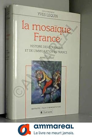 Bild des Verkufers fr La Mosaque France : Histoire des trangers et de l'immigration zum Verkauf von Ammareal