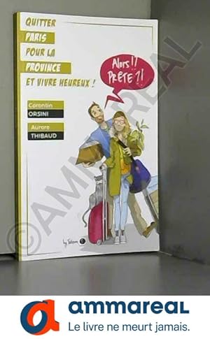 Bild des Verkufers fr Quitter Paris pour la province et vivre heureux zum Verkauf von Ammareal