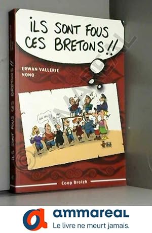 Bild des Verkufers fr Ils sont fous ces Bretons ! : Trousse de survie pour dcouvreur des Armoriques zum Verkauf von Ammareal