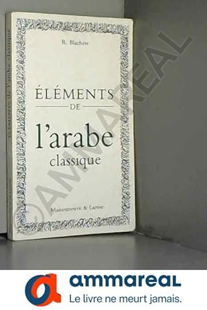 Image du vendeur pour ELEMENTS DE L'ARABE CLASSIQUE. 4me dition mis en vente par Ammareal