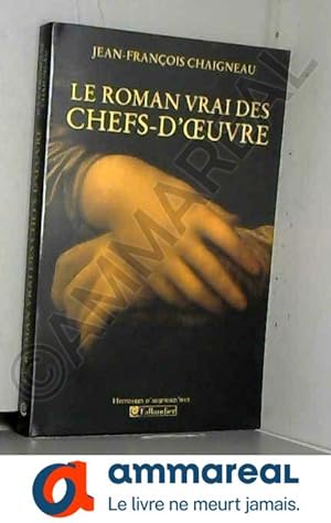 Seller image for Le roman vrai des chefs-d'oeuvre for sale by Ammareal