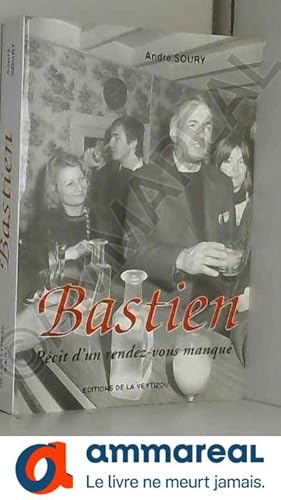 Image du vendeur pour Bastien : recit d'un rendez-vous manqu mis en vente par Ammareal