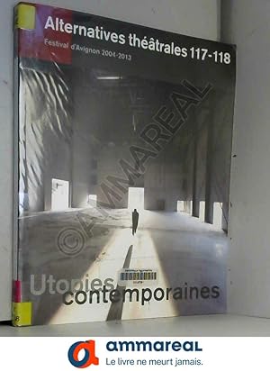Seller image for Alternatives thtrales, N 117-118, 2e trimestre 2013 : Utopies contemporaines for sale by Ammareal
