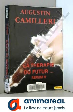 Seller image for La thrapie du futur. : . le srum H for sale by Ammareal