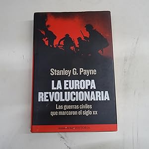 Imagen del vendedor de LA EUROPA REVOLUCIONARIA. Las guerras civiles que marcaron el siglo XX. a la venta por Librera J. Cintas