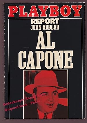 Al Capone: Sein Leben, Seine (Un) taten, Seine Zeit; Playboy Report - Kobler, John