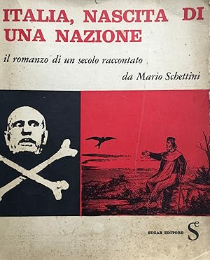Seller image for Italia, nascita di una nazione. Il romanzo di un secolo raccontato da Mario Schettini for sale by TORRE DI BABELE