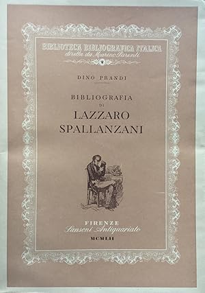 Bibliografia delle opere di Lazzaro Spallanzani, delle traduzioni e degli scritti su di lui con u...