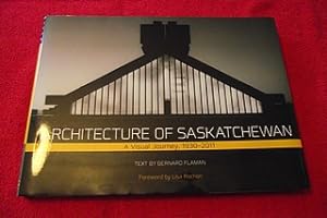Architecture of Saskatchewan: A Visual Journey, 1930-2011