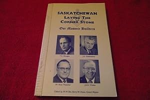 Saskatchewan Laying the Corner Stone: Our Masonic Builders