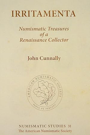 Bild des Verkufers fr IRRITAMENTA: NUMISMATIC TREASURES OF A RENAISSANCE COLLECTOR zum Verkauf von Kolbe and Fanning Numismatic Booksellers