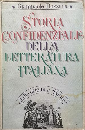 Storia confidenziale della letteratura italiana. Dalle origini a Dante