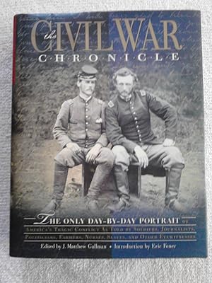 The Civil War Chronicle : the only day-by-day portrait of America's tragic conflict as told by so...