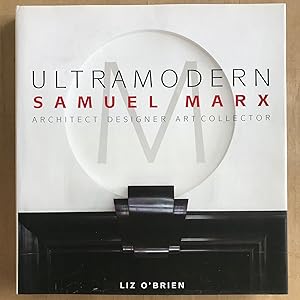 Ultramodern : Samuel Marx : architect, designer, art collector