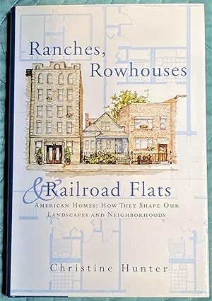 Ranches, Rowhouses & Railroad Flats, American Homes: How They Shape our Landscapes and Neighborhoods