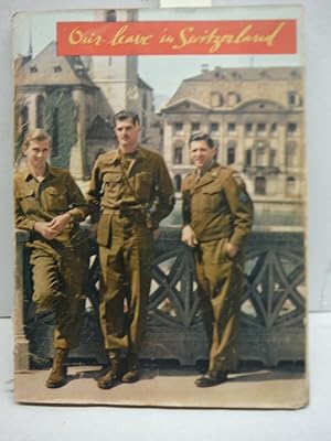 Bild des Verkufers fr Our Leave in Switzerland: A Souvenir of the Visit of American Soldiers to Switzerland in 1945 / 46 zum Verkauf von Imperial Books and Collectibles