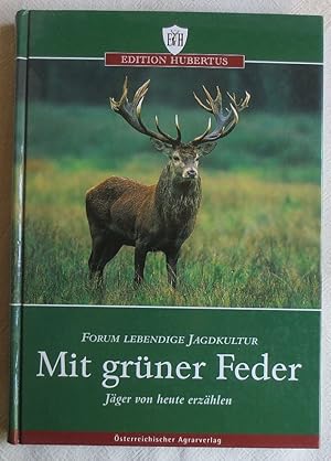 Mit grüner Feder : Jäger von heute erzählen