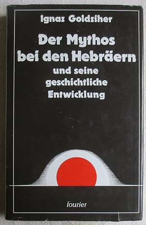 Der Mythos bei den Hebräern und seine geschichtliche Entwickelung : Untersuchungen zur Mythologie...