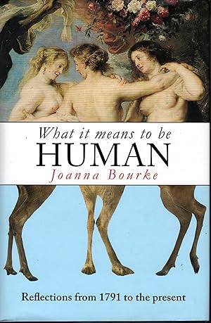 WHAT IT MEANS TO BE HUMAN: Reflections from 1791 to the present.