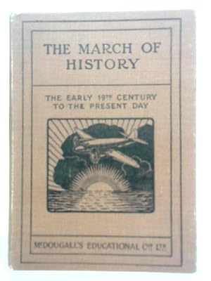 Seller image for The March Of History The Early Nineteenth Century To The Present Day (With Retrospect 1760-1832) for sale by World of Rare Books