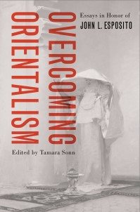 Imagen del vendedor de Overcoming Orientalism : Essays in Honor of John L. Esposito a la venta por GreatBookPrices