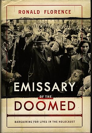 EMISSARY OF THE DOOMED: Bargaining for lives in the Holocaust