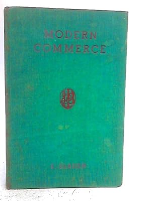 Imagen del vendedor de Modern Commerce; A Course in Commerce for Advanced Students a la venta por World of Rare Books