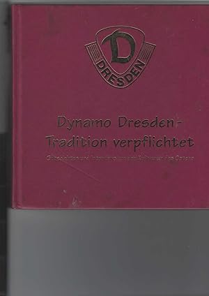 Bild des Verkufers fr Dynamo Dresden - Tradition verpflichtet. Geschichten und Interviews um den Kultverein des Ostens. 50 Jahre - 50 Interviews 1953 - 2003. Mit zahlreichen Abbildungen. zum Verkauf von Antiquariat Frank Dahms